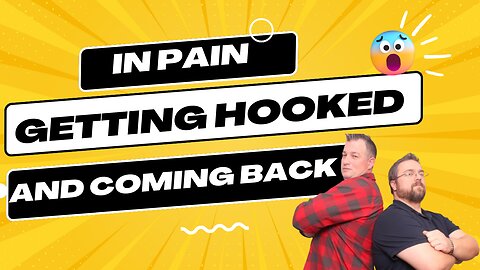 In Pain, Getting HOOKED, and Coming Back!