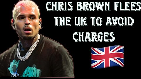 Chris Brown Flees The UK To Avoid Arrest