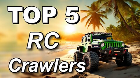 Top 5 Best RC Crawlers Traxxas of 2024 for Beach, Sand, and Summer Fun 🌴🌴🌴