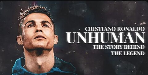 Cristiano Ronaldo- Unhuman : The Story Behind The Legend Documentary