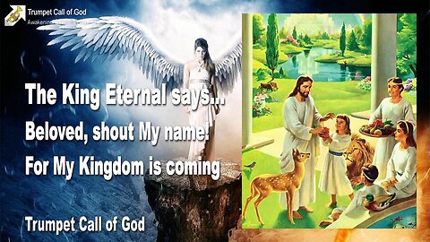 June 21, 2010 🎺 The King Eternal says... Beloved, shout My Name, for My Kingdom is coming