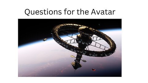 High Level Questions for the Avatar
