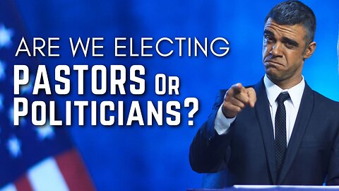 Are you trying to elect a pastor or a politician?