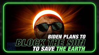 Biden Plans to Block Out the Sun