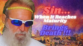 Biblical Health # 28: Sin When Mature Brings Death; No Sin = No Dying = No Kidding...