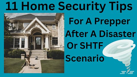 11 Home Security Tips For A Prepper After A Disaster Or SHTF Scenario