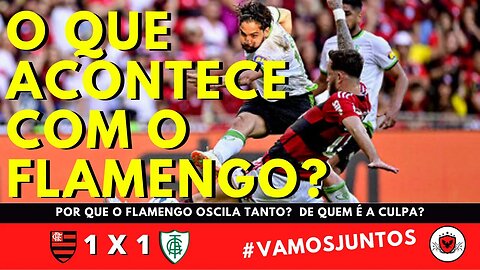 O empate do Flamengo contra o America-MG é reflexo de um clube sem rumo