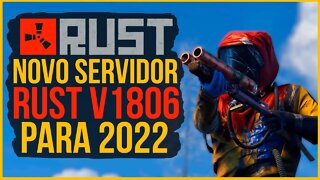 RUST V1806 - NOVO SERVIDOR DE 2022