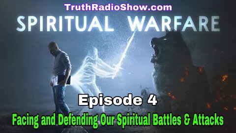 Spiritual Warfare Friday - Facing and Defending Our Spiritual Battles & Attacks (Episode 4)