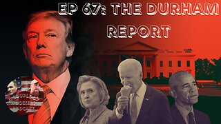 Episode 67: The Durham Report