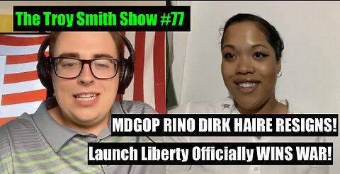 Dirk Haire RESIGNS! MDGOP RINOS DESTROYED By Launch Liberty!: The Troy Smith Show #77