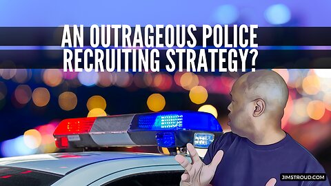An Outrageous Police Recruiting Strategy?