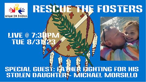 Rescue The Fosters w/ Special Guest: Air Force Veteran & Father Fighting For His Daughter - Michael Morsillo