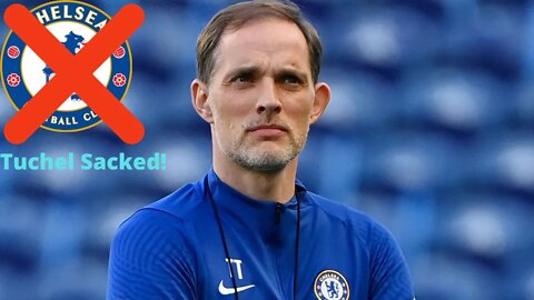 Thomas Tuchel Has Just Been Sacked