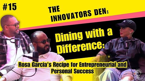 Ep. 15 Dining with a Difference: Rosa Garcia's Recipe for Entrepreneurial and Personal Success