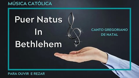 Puer Natus In Bethlehem - Canto Gregoriano de Natal para ouvir e rezar