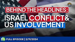🔵 Behind the Headlines: Israel Conflict and US Involvement | Noon Prayer Watch | 2/19/2024