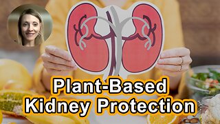 Plant-Based Kidney Protection Made Easy-Whole Patient Strategies, CKD To Dialysis