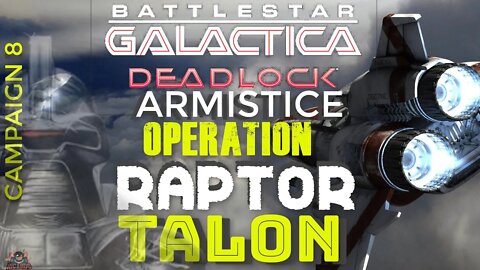 BSG Deadlock Armistice Mission 8 Operation Raptor Talon