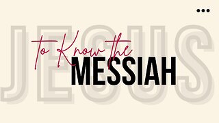 Sunday Morning Service, " To Know The Messiah"