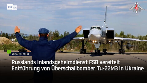 Russlands Inlandsgeheimdienst FSB vereitelt Entführung von Überschallbomber Tu-22M3 in Ukraine