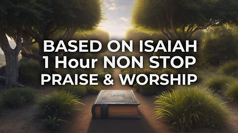 1 Hour of New Worship Songs | Book of Isaiah