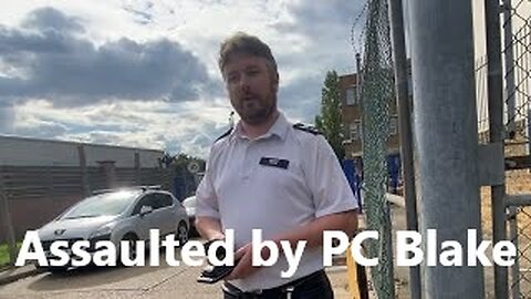 Assaulted by PC Blake - Catford TDP