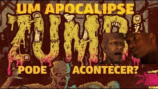 ESTAMOS PERTO DE UM APOCALIPSE ZUMBI, FICÇÃO OU REALIDADE?