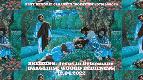 SKEIDING: Jesus in Getsémané |DAAGLIKSE WOORD BEDIENING| 12.04.2022