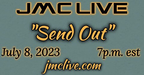 JMC Live 7-8-2023 Send Out