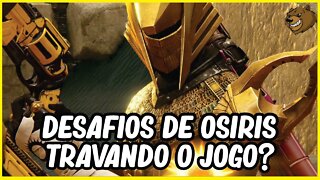 DESTINY 2 │ DESAFIO DE OSIRIS TRAVA O JOGO E VOCÊ RECEBE PUNIÇÃO?