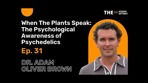 THG Episode 31: When the Plants Speak: The Psychological Awareness of Psychedelics
