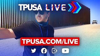 5/23/22 TPUSA LIVE: LIVE FROM THE BORDER