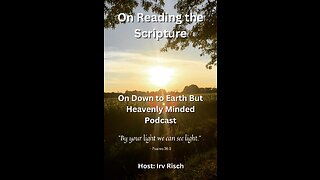 On Reading the Scripture, on Down to Earth But Heavenly Minded Podcast