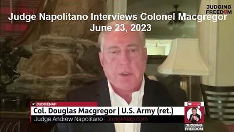 Judge Napolitano Interviews Colonel Macgregor June 23, 2023