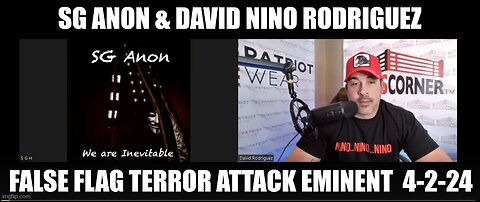SG Anon & David Nino Rodriguez: False Flag Terror Attack Eminent 4-2-24