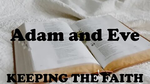 04.07.24 Keeping The Faith - Adam and Eve