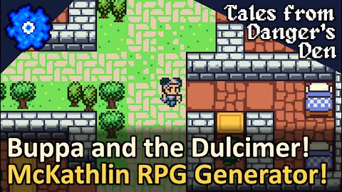 Buppa and the Wooden Dulcimer! Randomly Generated RPG! Tales from Danger's Den by McKathlin! Tyruswoo Gaming