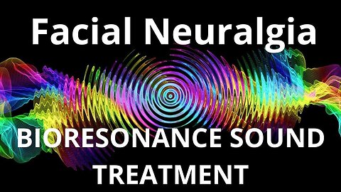 Facial Neuralgia _ Sound therapy session _ Sounds of nature