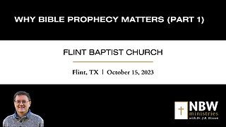 Why Bible Prophecy Matters (Part 1)