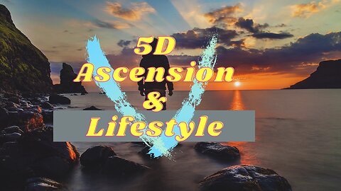Intro to 5D Ascension & Lifestyle