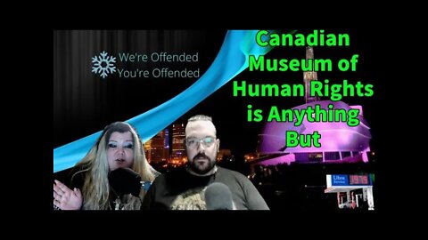 Ep#124 Canadian Museum of Human Rights is Anything But | We're Offended You're Offended PodCast