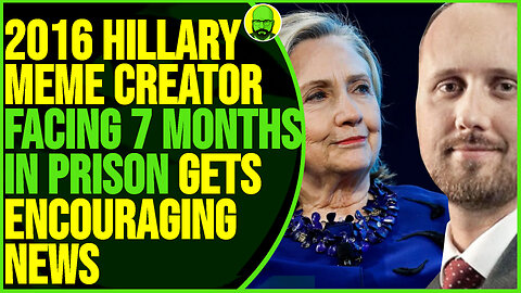 2016 HILLARY MEME CREATOR FACING PRISON TIME GETS ENCOURAGING NEWS FROM COURT