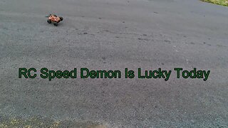 RC Speed Demon Is Lucky Today