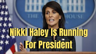 Nikki Haley Is Running for President