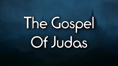 The Gospel Of Judas - Gnostic heretical text - full narration with music