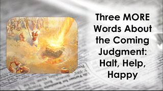 God's has three more words about the coming judgment (Watch to the end: He gave me a word for you.)