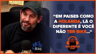 EM PAISES COMO A HOLANDA, LÁ O DIFERENTE É VOCÊ NÃO TER BIKE