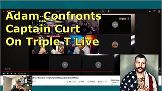 Adam Calhoun Confronts Captain Curt on Triple T Live and Lies Adam said he was spreading.