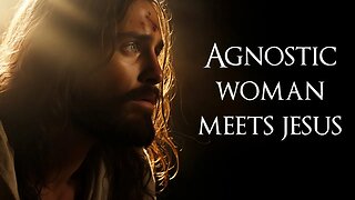 Agnostic Woman Cries Out to God and Meets Jesus